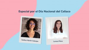 Claves de la Enfermedad Celiaca con Izaskun Martín y Lorena Pérez